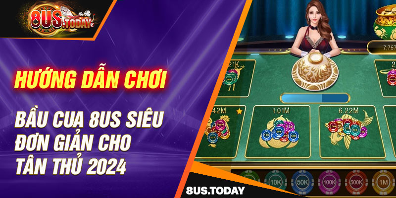 Hướng dẫn anh em cách tham gia chơi game bầu cua online 8US 