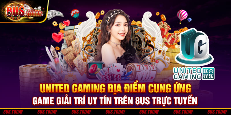 United GamiKhuyến mãi 8us game và United Gaming dành cho tài khoản newbie mới năm 2024ng