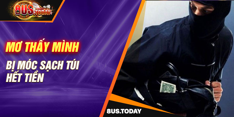 Mơ thấy mình bị móc sạch túi hết tiền