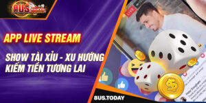 app live stream show tài xỉu