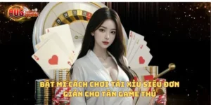 Bật mí cách chơi tài xỉu siêu đơn giản cho tân game thủ