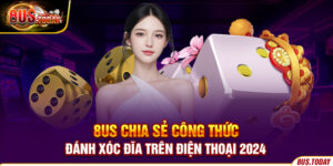 8US chia sẻ công thức đánh xóc đĩa trên điện thoại 2024