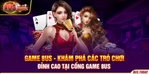 Game 8US - Khám phá các trò chơi đỉnh cao
