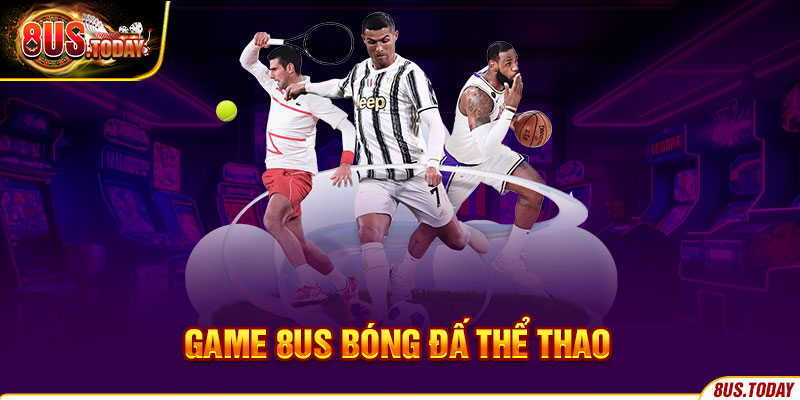 Game 8US - Khám phá các trò chơi đỉnh cao